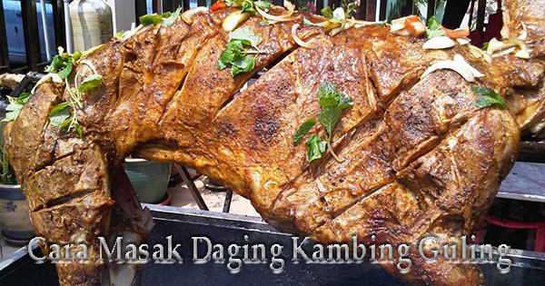 Cara Masak Daging Kambing Guling yang Enak